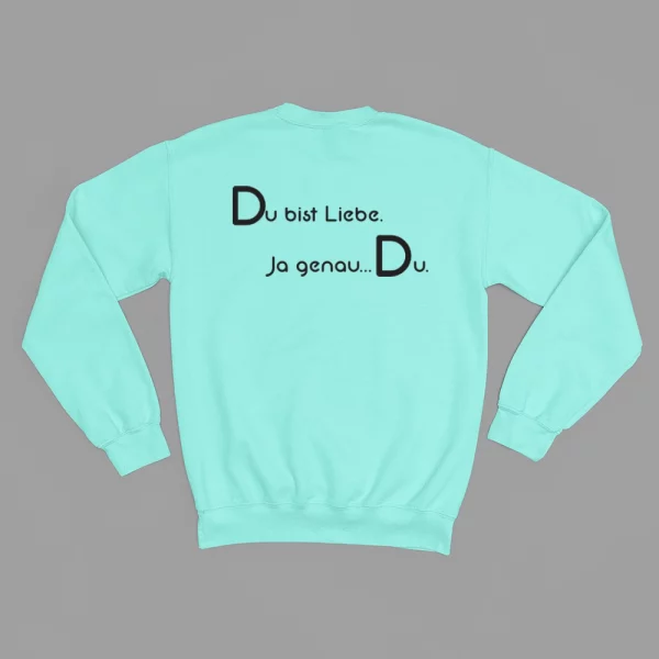 Unisex Sweatshirt  "Du bist Liebe. Ja genau…Du." – Bild 4