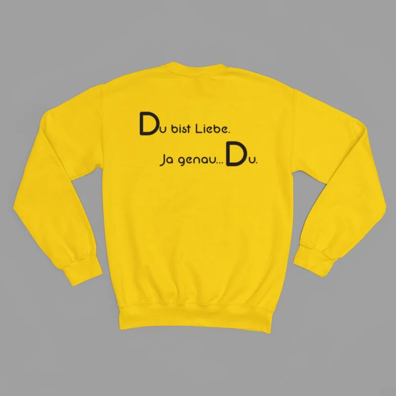 Damen Sweatshirt - Du bist Liebe. Ja genau...Du.