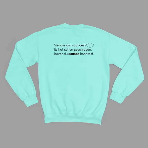 Unisex Sweatshirt  "Verlass dich auf dein Herz. Es hat schon geschlagen, bevor du denken konntest."