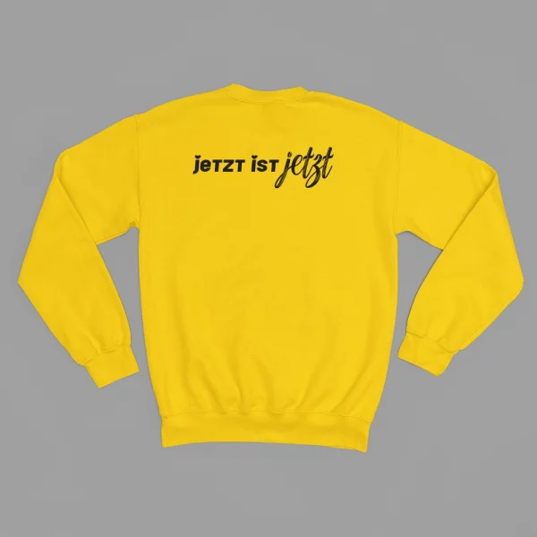 Unisex Sweatshirt  "Jetzt ist Jetzt" – Bild 5