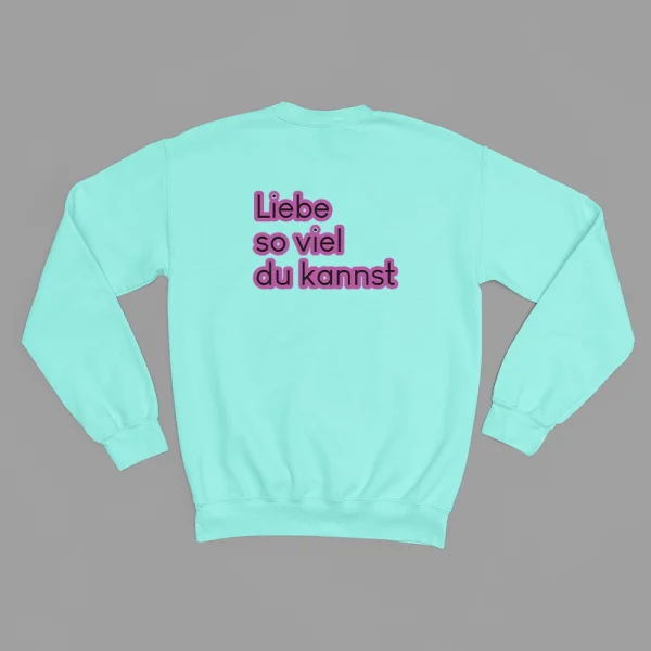 Unisex Sweatshirt  "Liebe so viel du kannst" – Bild 5