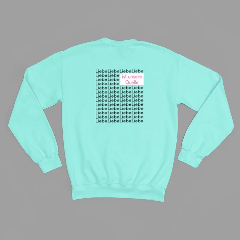 Damen Sweatshirt - Liebe ist unsere Quelle.