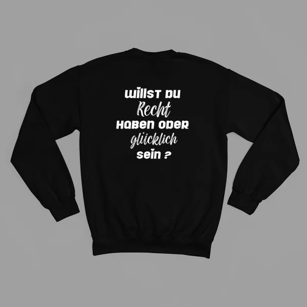 Unisex Sweatshirt  "Willst du Recht haben oder glücklich sein?" – Bild 4