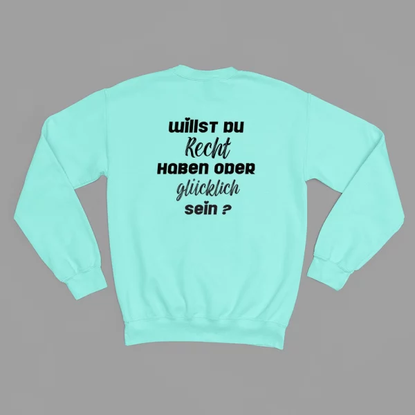 Unisex Sweatshirt  "Willst du Recht haben oder glücklich sein?" – Bild 8