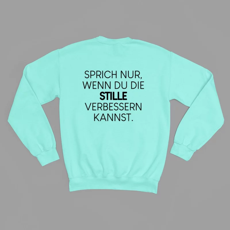 Damen Sweatshirt - Sprich nur, wenn du die Stille verbessern kannst.