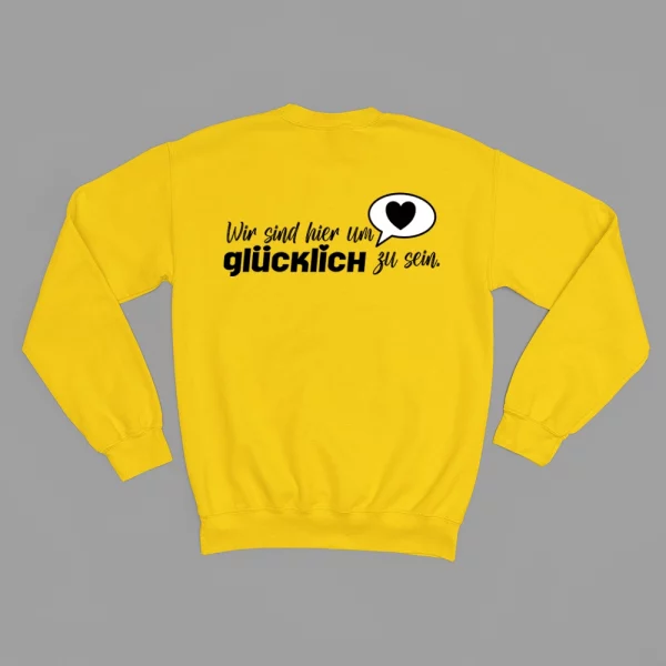 Unisex Sweatshirt  "Wir sind hier um glücklich zu sein" – Bild 6