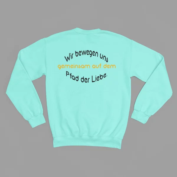 Unisex Sweatshirt  "Wir bewegen uns gemeinsam auf dem Pfad der Liebe." – Bild 6