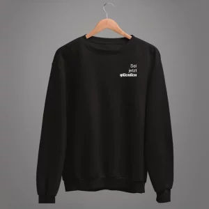 Unisex Sweatshirt Sei jetzt glücklich
