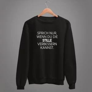 Unisex Sweatshirt  Sprich nur, wenn du die Stille verbessern kannst.