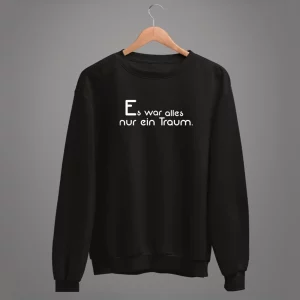 Unisex Sweatshirt  Es war alles nur ein Traum.