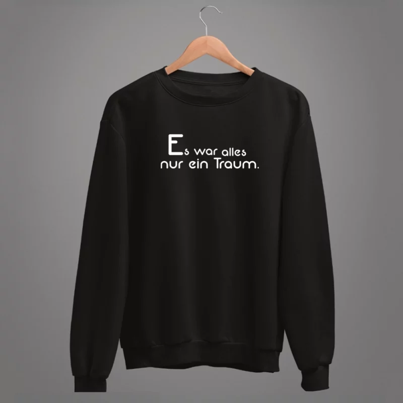 Unisex Sweatshirt "Es war alles nur ein Traum."