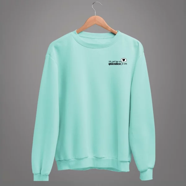 Unisex Sweatshirt  "Wir sind hier um glücklich zu sein" – Bild 4