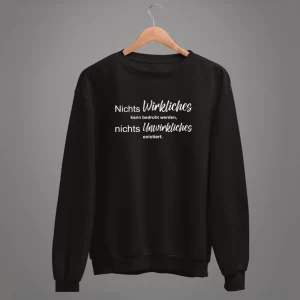 Unisex Sweatshirt  Nichts Wirkliches kann bedroht werden, nichts Unwirkliches existiert.