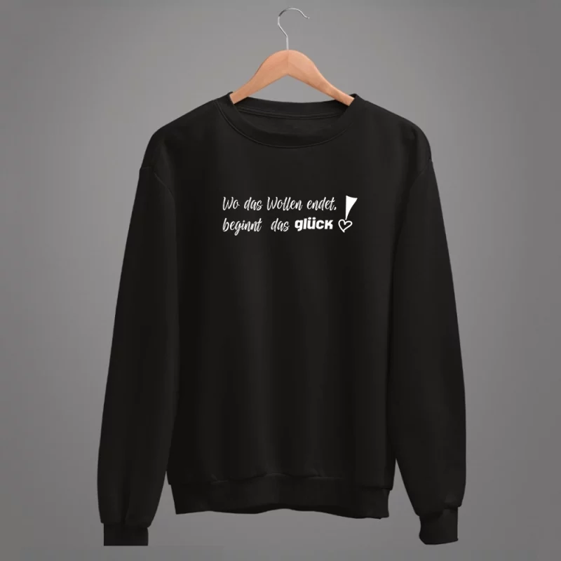 Unisex Sweatshirt "Wo das Wollen endet, beginnt das Glück!"