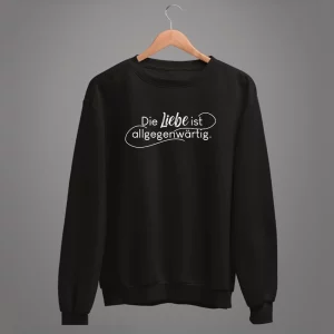 Unisex Sweatshirt  Die Liebe ist allgegenwärtig