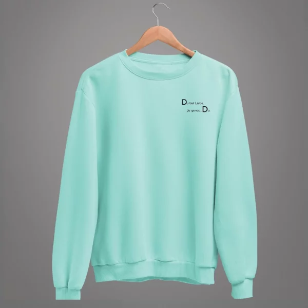 Unisex Sweatshirt  "Du bist Liebe. Ja genau…Du."
