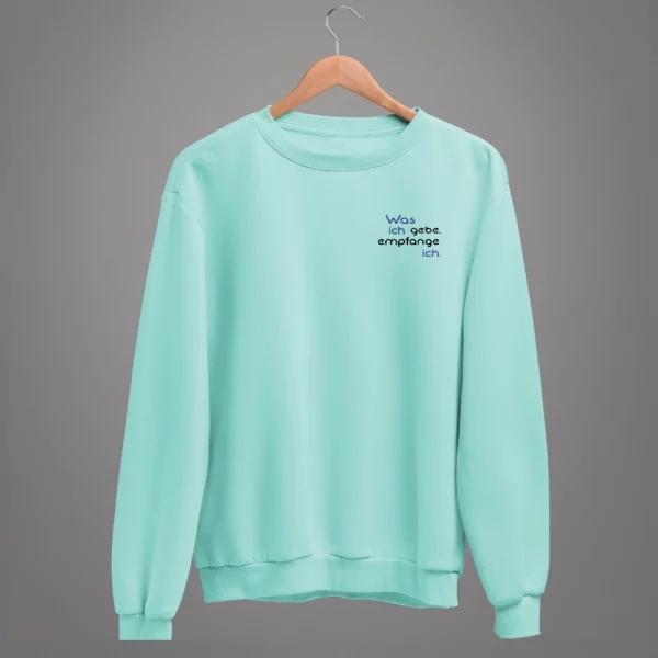 Unisex Sweatshirt  "Was ich gebe, empfange ich." – Bild 6