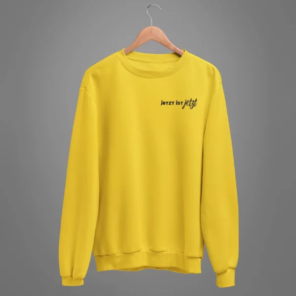 Unisex Sweatshirt  "Jetzt ist Jetzt" – Bild 4