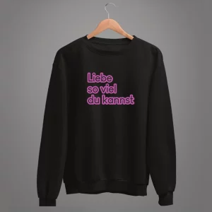 Unisex Sweatshirt  Liebe so viel du kannst