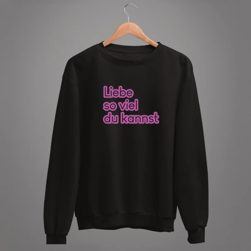 Unisex Sweatshirt "Liebe so viel du kannst"