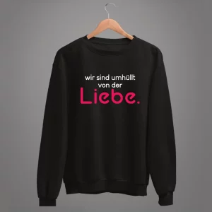 Unisex Sweatshirt  Wir sind umhüllt von der Liebe.