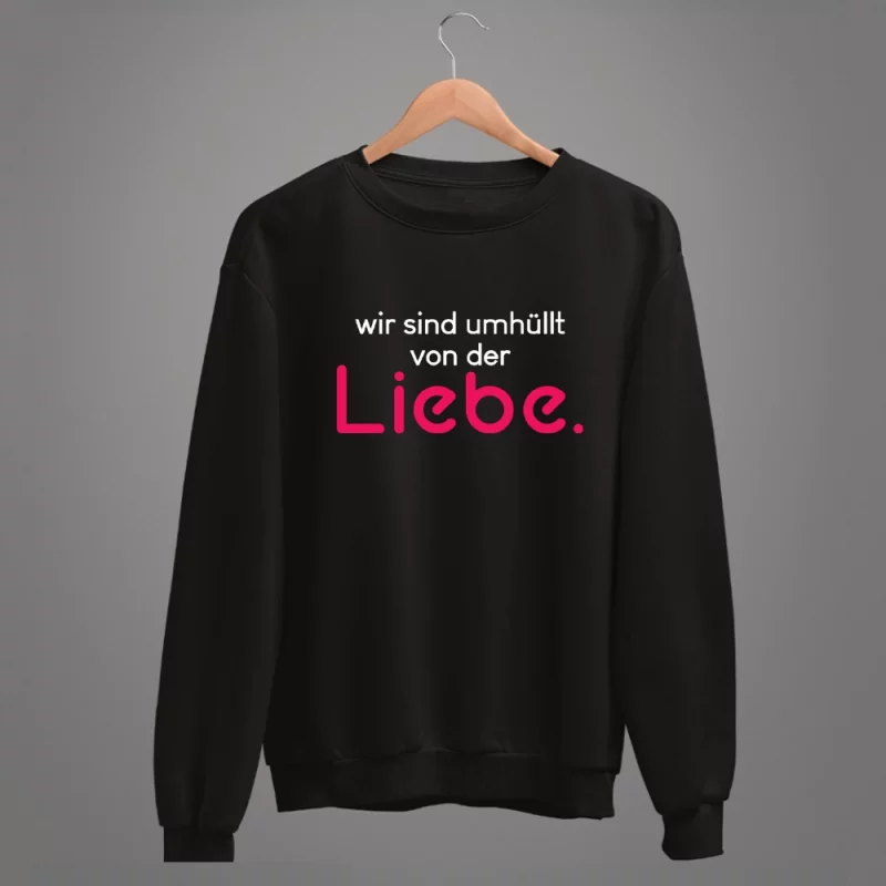 Unisex Sweatshirt "Wir sind umhüllt von der Liebe."