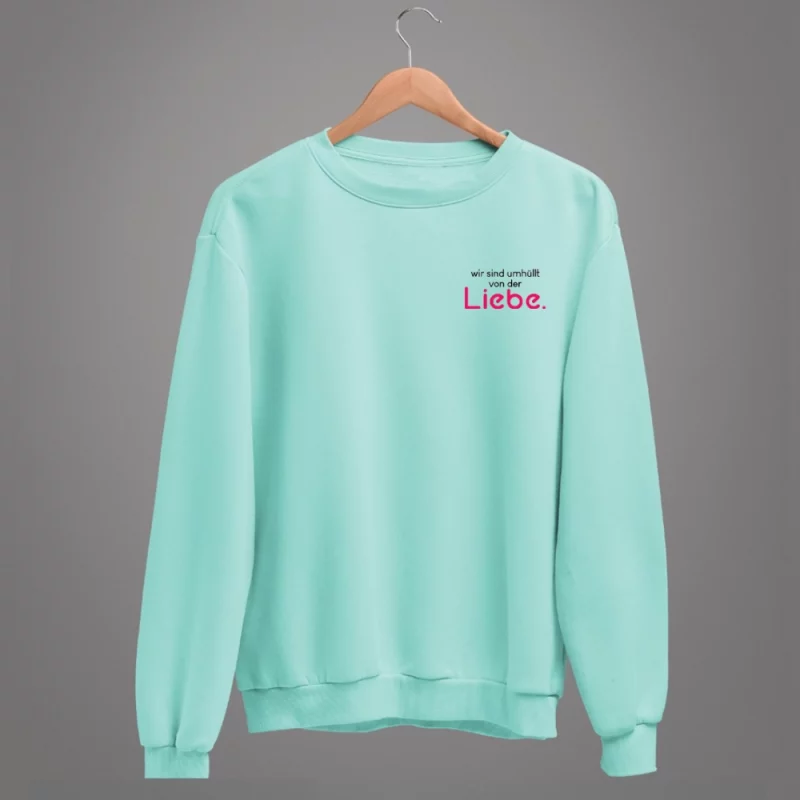 Damen Sweatshirt - Wir sind umhüllt von der Liebe.