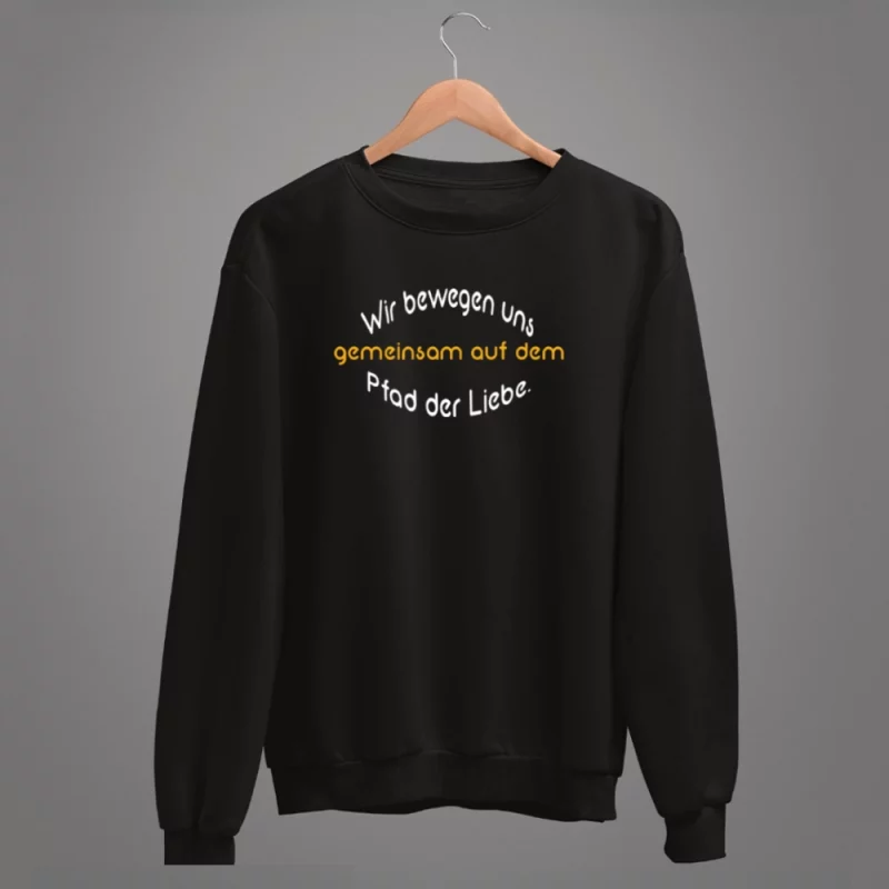 Unisex Sweatshirt "Wir bewegen uns gemeinsam auf dem Pfad der Liebe."