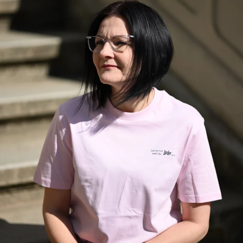 Unisex T-Shirt - Lehre nur Liebe, weil du Liebe bist.
