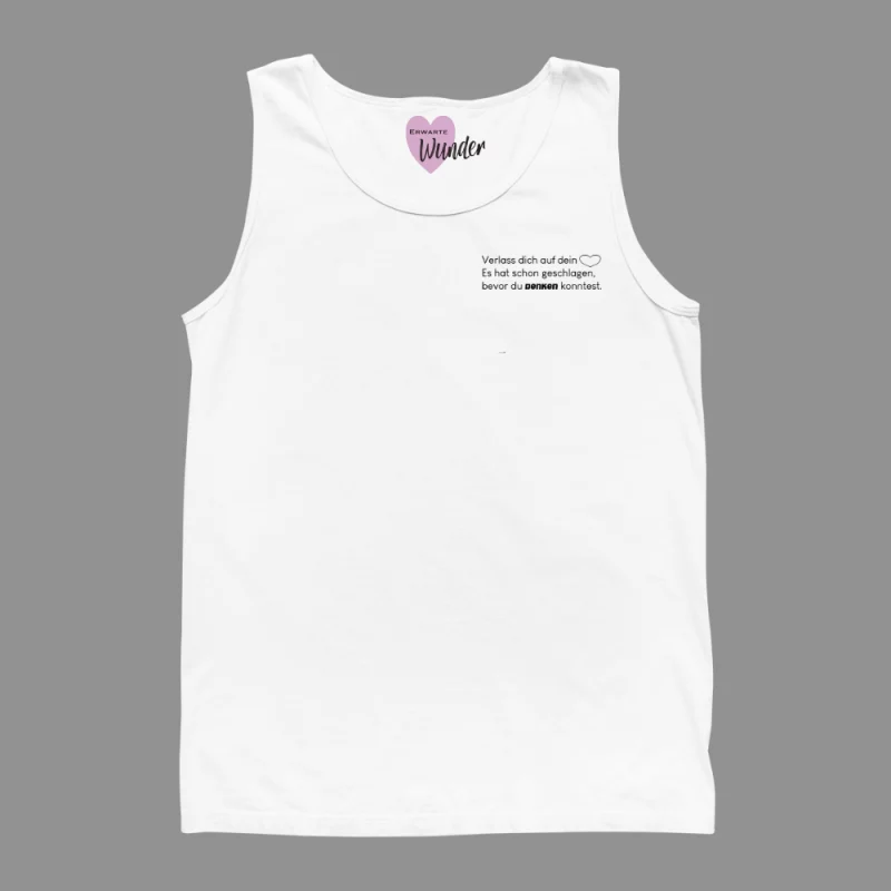 Tank Top "Verlass dich auf dein Herz. Es hat schon geschlagen, bevor du denken konntest."