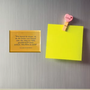 Kühlschrankmagnet  "Wie kannst du wissen, ob du die Stufen zum Himmel oder den Weg zur Hölle gewählt hast? Ganz einfach. Wie fühlst du dich?"