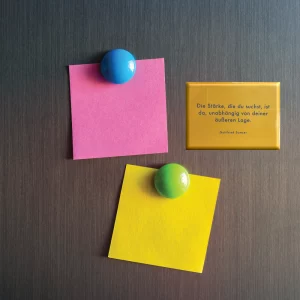 Kühlschrankmagnet  "Die Stärke, die du suchst, ist da, unabhängig von deiner äußeren Lage."
