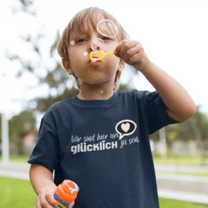 Kinder T-Shirt Wir sind hier um glücklich zu sein