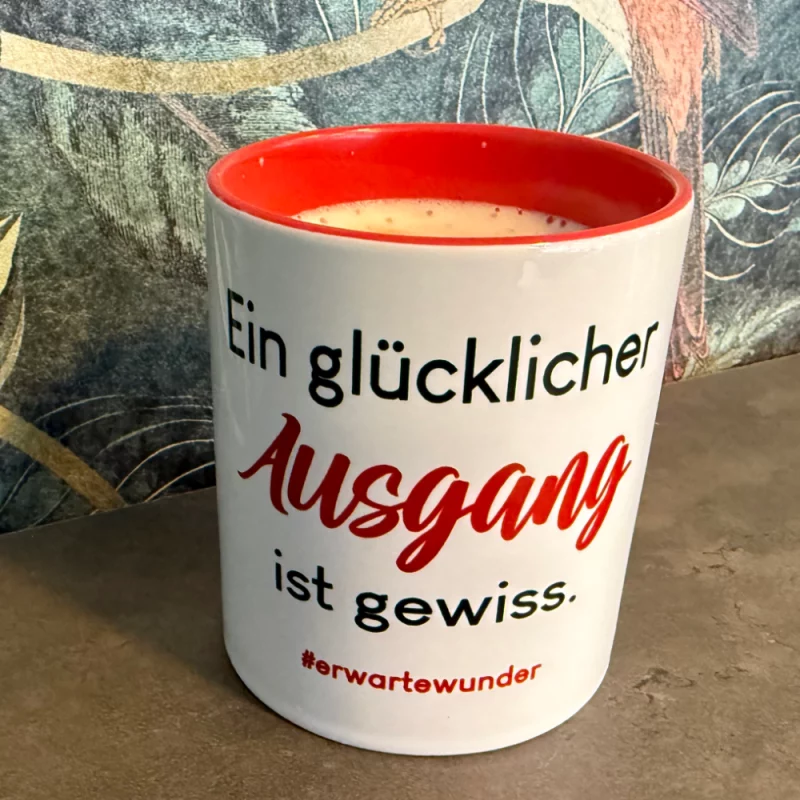 Tasse - Ein glücklicher Ausgang ist gewiss