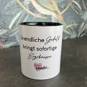 Tasse Unendliche Geduld bringt sofortige Ergebnisse