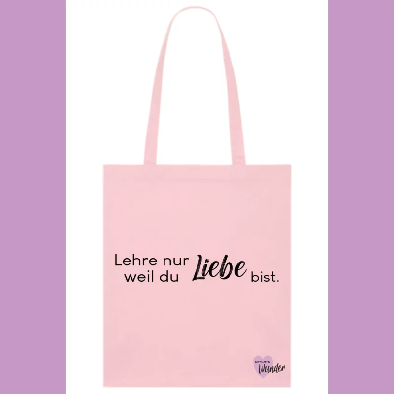 Baumwollstoffbeutel - Lehre nur Liebe, weil du Liebe bist.