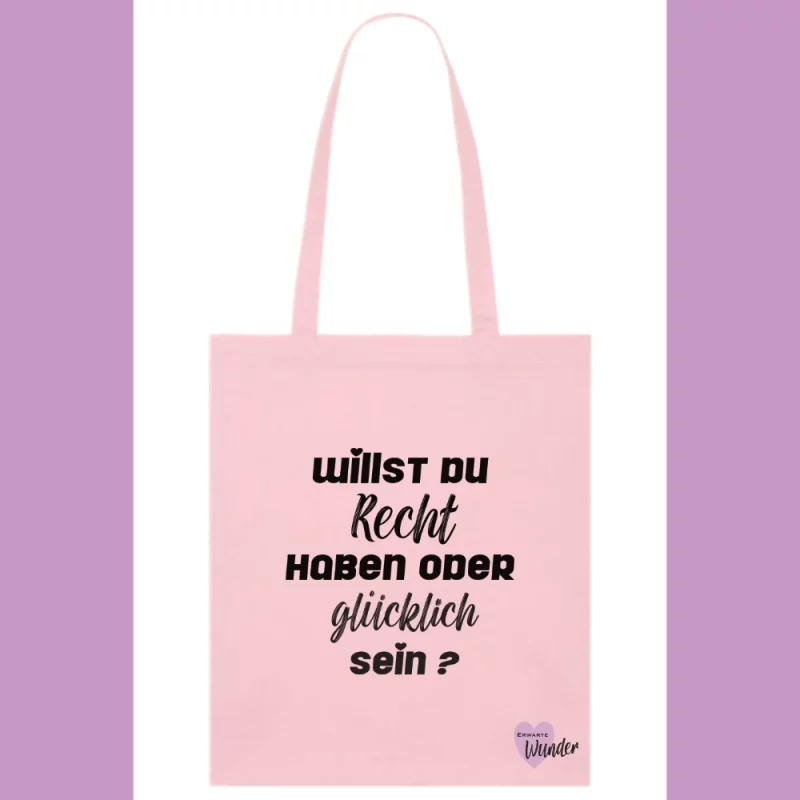 Baumwollstoffbeutel - Willst du Recht haben oder glücklich sein?