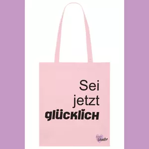 Baumwollstoffbeutel - Sei jetzt glücklich
