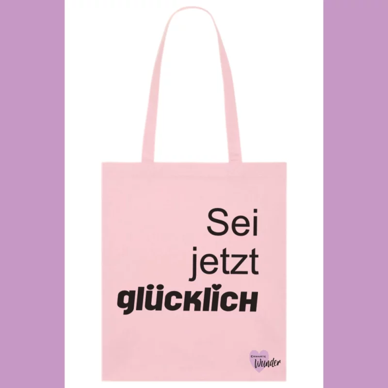 Baumwollstoffbeutel - Sei jetzt glücklich