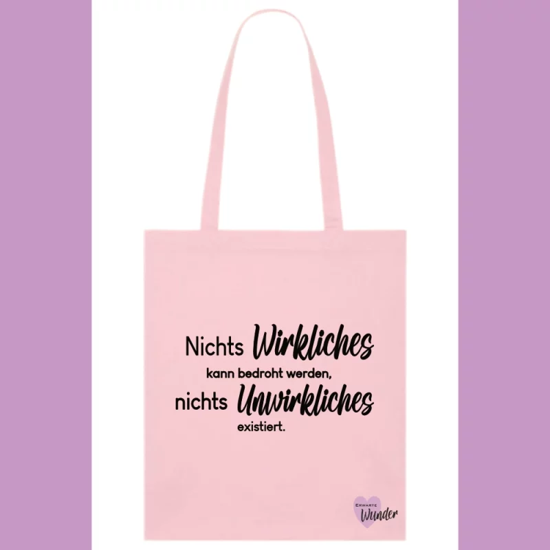Baumwollstoffbeutel - Nichts Wirkliches kann bedroht werden, nichts Unwirkliches existiert.