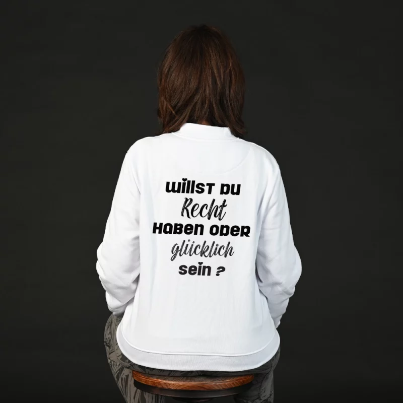 Damen Sweatjacke - Willst du Recht haben oder glücklich sein?