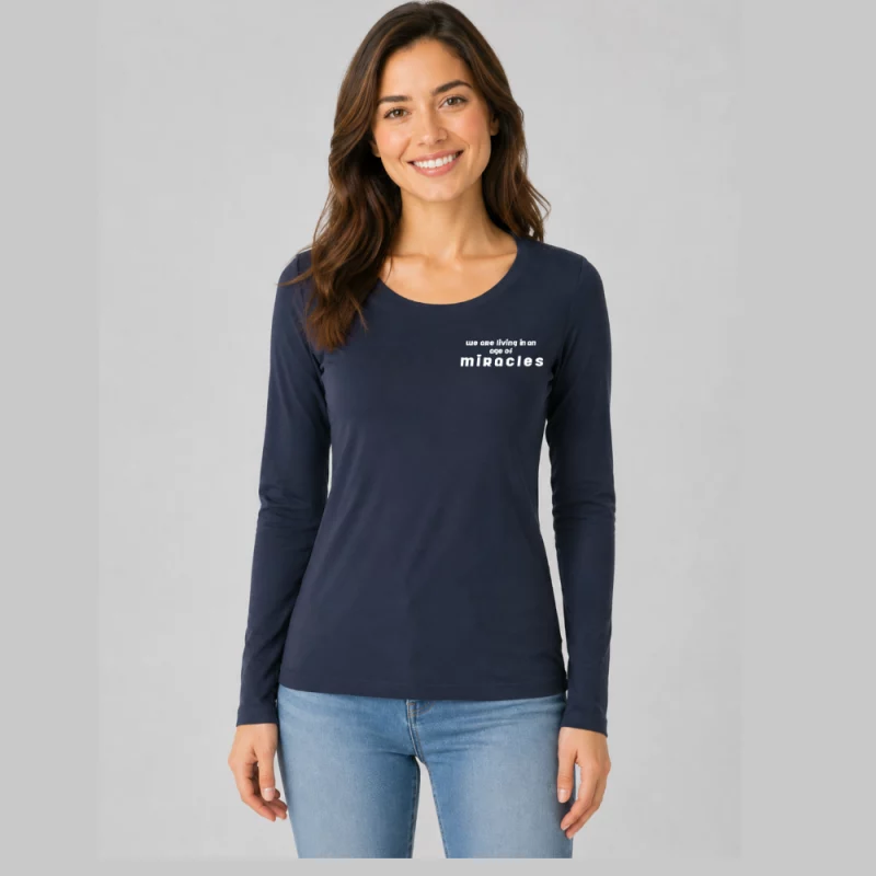Damen Langarmshirt enger Schnitt - We are living in an age of miracles.