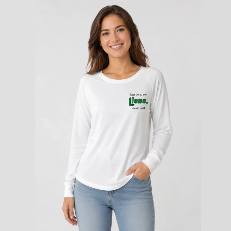 Damen Langarmshirt weiter Schnitt - Sag ja zu der Liebe, die du bist.