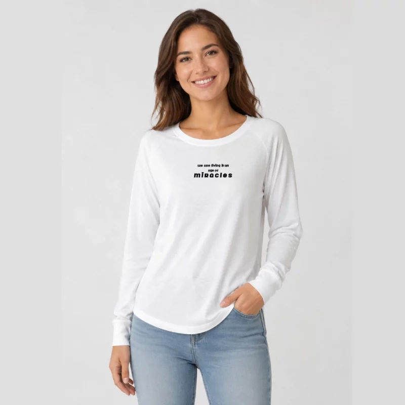 Damen Langarmshirt weiter Schnitt - We are living in an age of miracles.