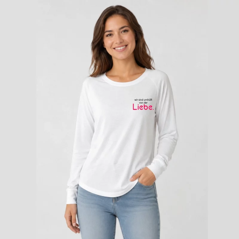 Damen Langarmshirt weiter Schnitt - Wir sind umhüllt von der Liebe.