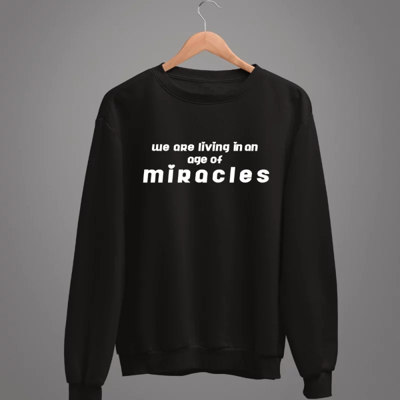 Herren Sweatshirt - We are living in an age of miracles.