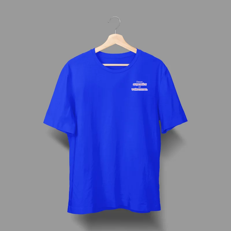 Unisex T-Shirt - Dieser Augenblick ist vollkommen