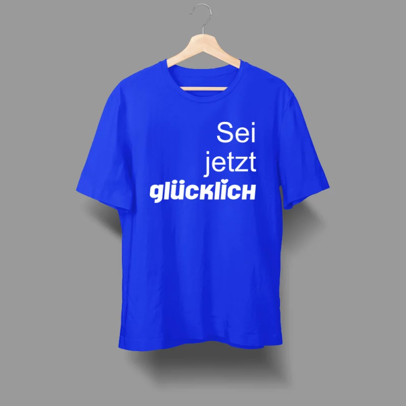 Herren T-Shirt - Sei jetzt glücklich