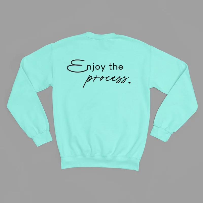 Damen Sweatshirt - Enjoy the process.