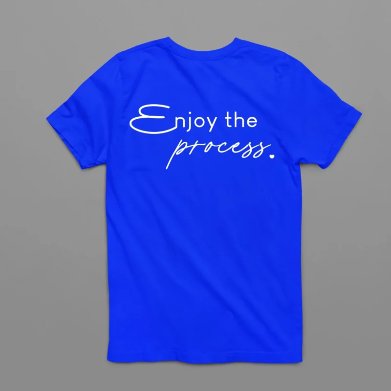 Unisex T-Shirt - Enjoy the process.